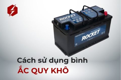 Cách sử dụng ắc quy khô đúng cách, hiệu quả
