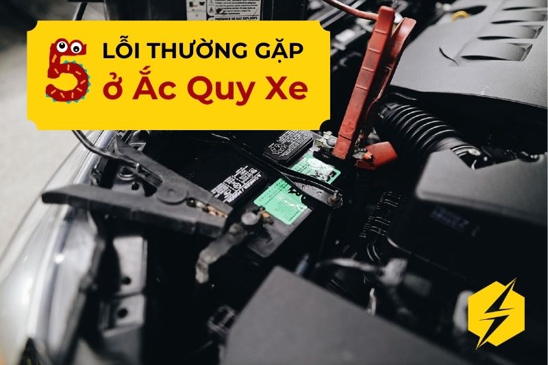 Những Lỗi Thường Gặp ở Ắc Quy Xe và Cách Khắc Phục